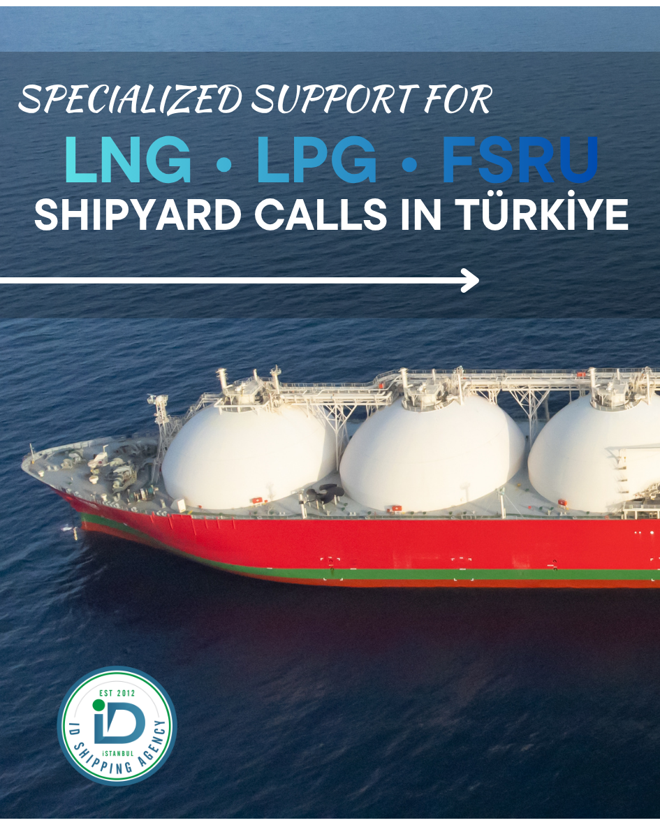 LNG, LPG & FSRU Shipyard Agency Services in Türkiye | ID Shipping